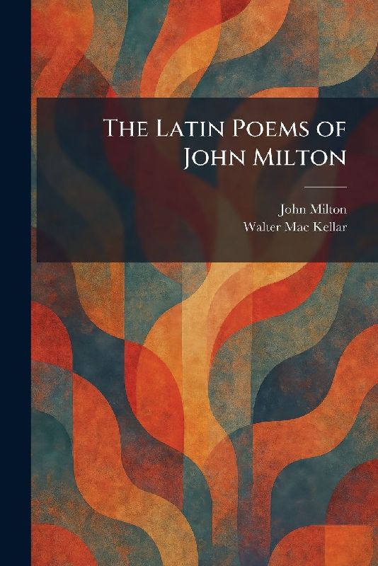 The Latin Poems of John Milton