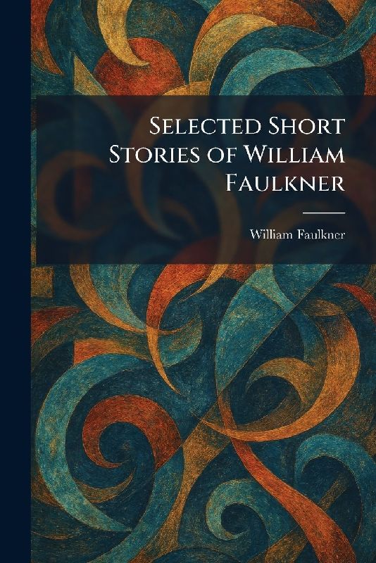 Selected Short Stories of William Faulkner