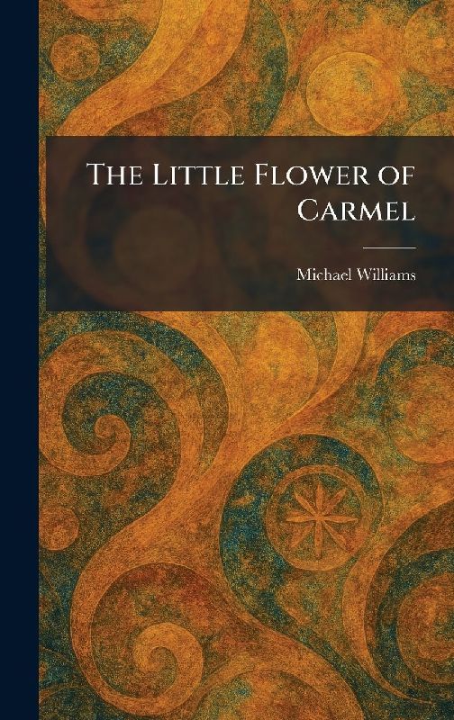 The Little Flower of Carmel