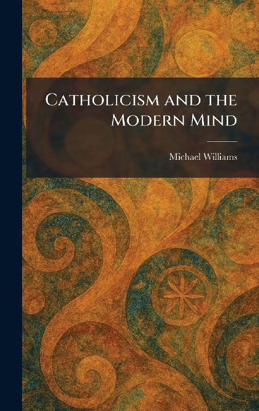 Catholicism and the Modern Mind