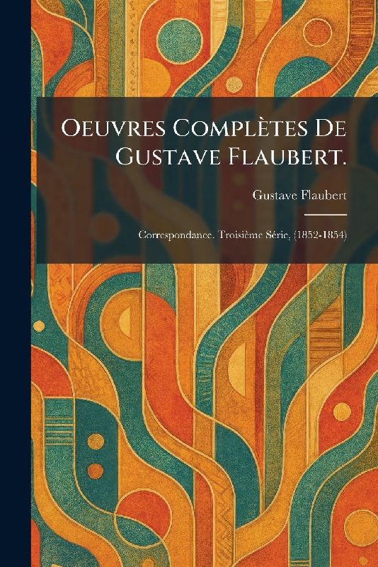 Oeuvres complètes de Gustave Flaubert.
