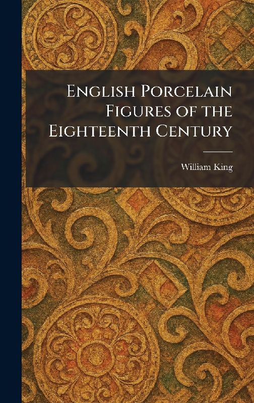 English Porcelain Figures of the Eighteenth Century