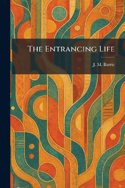 The Entrancing Life