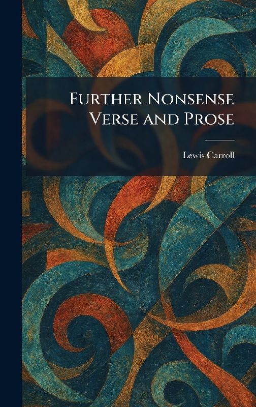 Further Nonsense Verse and Prose