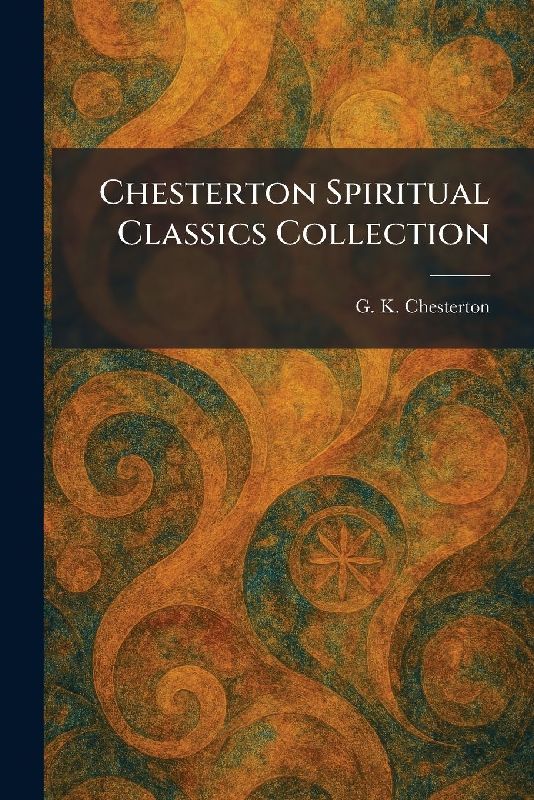 Chesterton Spiritual Classics Collection
