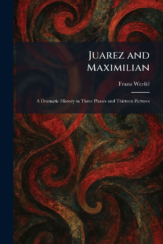 Juarez and Maximilian