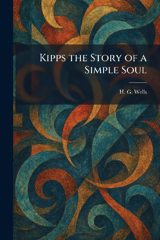 Kipps the Story of a Simple Soul