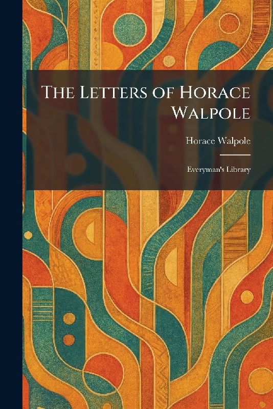 The Letters of Horace Walpole