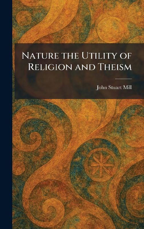 Nature the Utility of Religion and Theism
