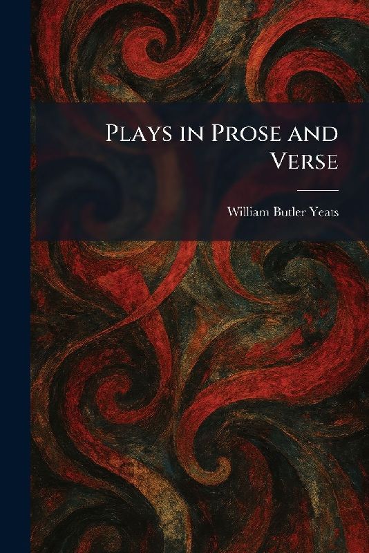 Plays in Prose and Verse