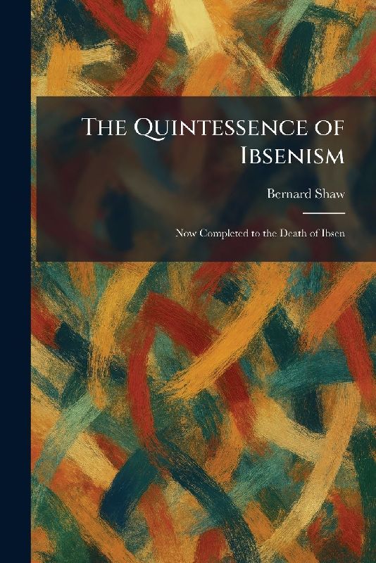 The Quintessence of Ibsenism