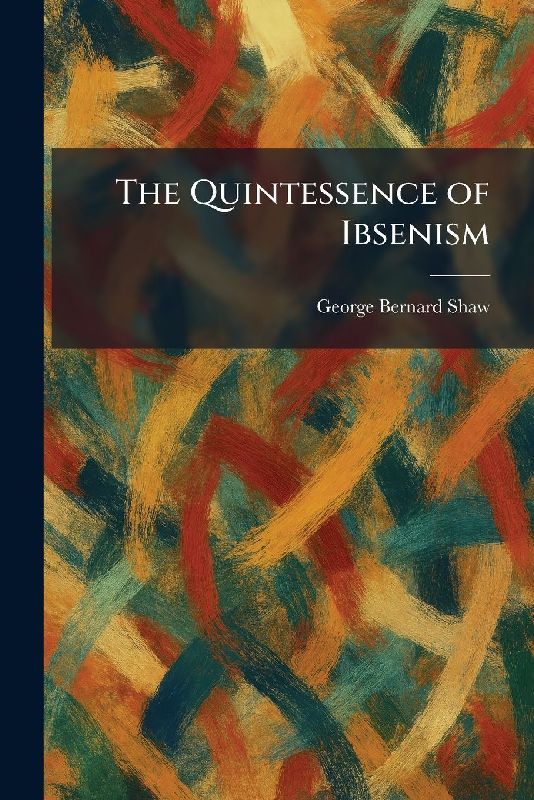 The Quintessence of Ibsenism