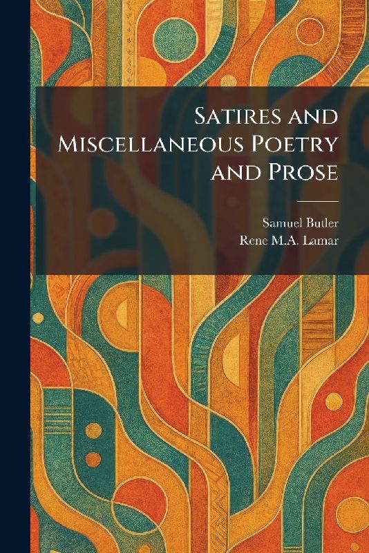 Satires and Miscellaneous Poetry and Prose