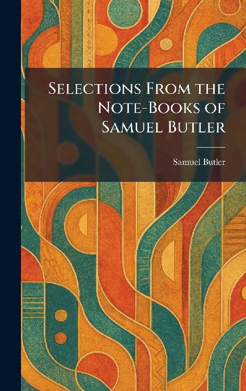 Selections From the Note-Books of Samuel Butler