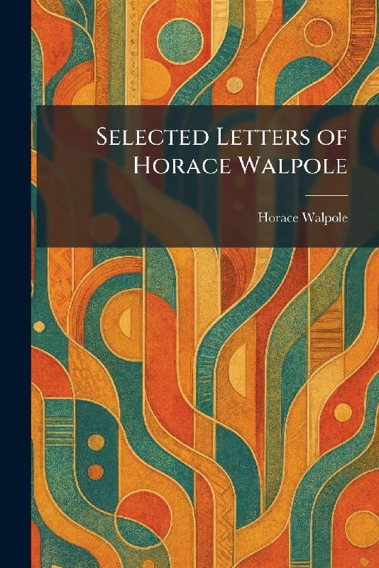 Selected Letters of Horace Walpole