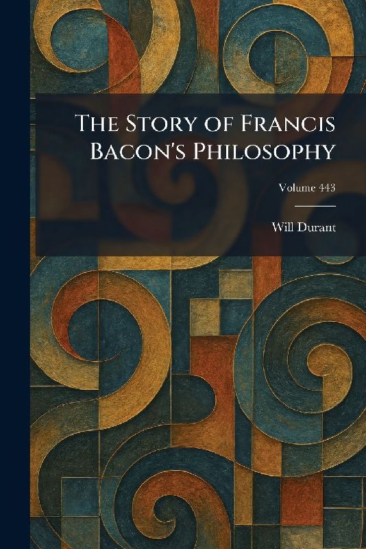 The Story of Francis Bacon's Philosophy