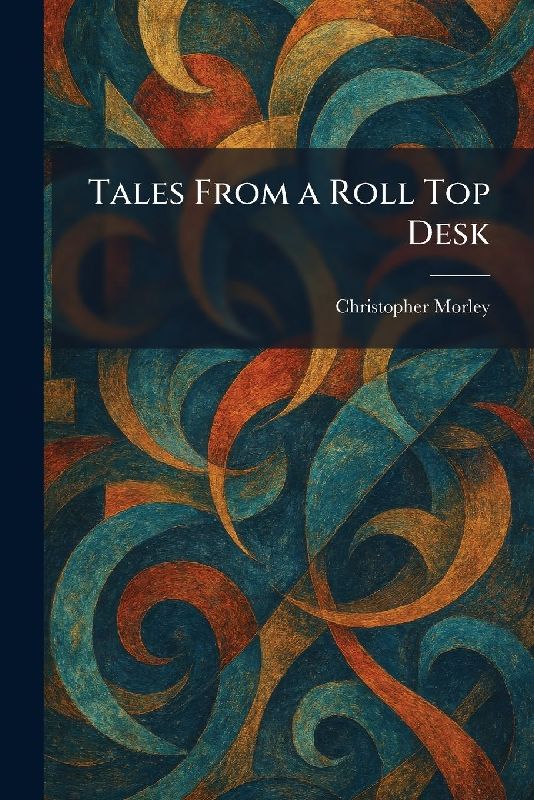 Tales From a Roll Top Desk