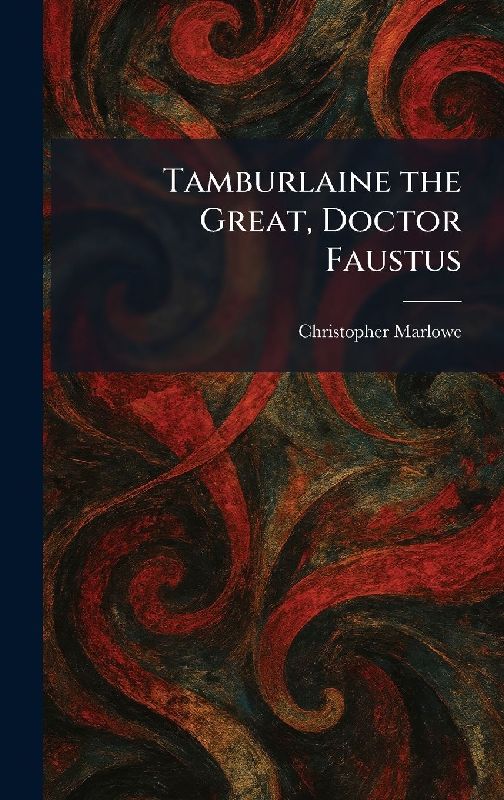 Tamburlaine the Great, Doctor Faustus