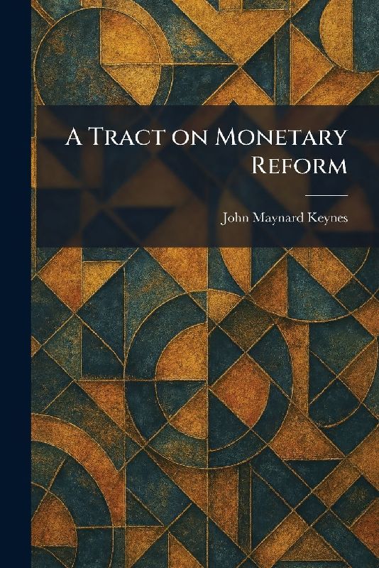 A Tract on Monetary Reform