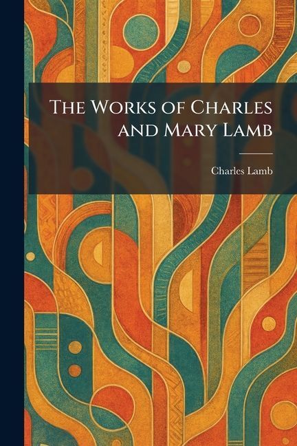 The Works of Charles and Mary Lamb