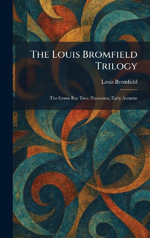 The Louis Bromfield Trilogy