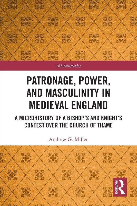 Patronage, Power, and Masculinity in Medieval England