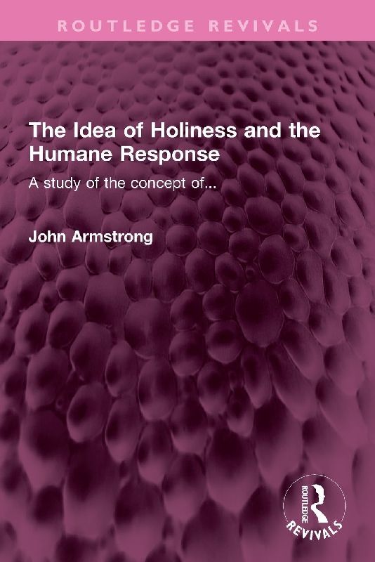 The Idea of Holiness and the Humane Response