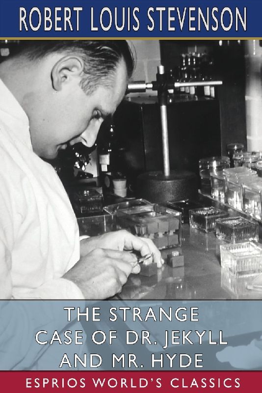 The Strange Case of Dr. Jekyll and Mr. Hyde (Esprios Classics)