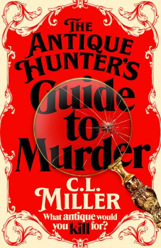 The Antique Hunter's Guide to Murder: the highly anticipated crime novel for fans of the Antiques Roadshow (The Antique Hunters, 1)