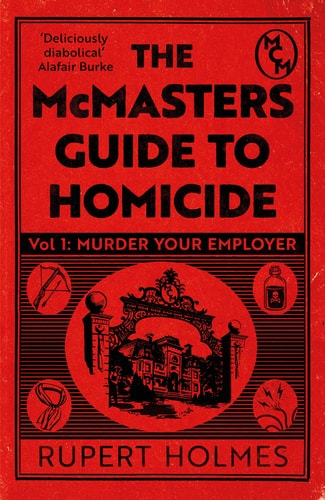 Murder Your Employer: The McMasters Guide to Homicide: THE NEW YORK TIMES BESTSELLER