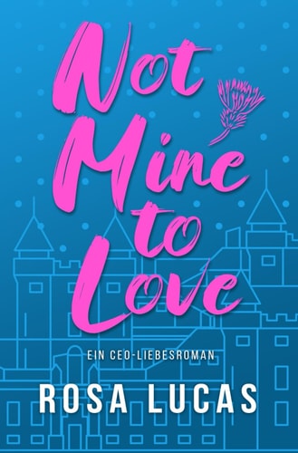 Not Mine to Love: Ein CEO-Liebesroman (Milliardäre von London)
