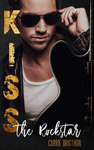 Kiss the Rockstar (Die Rockstar-Romance-Reihe)