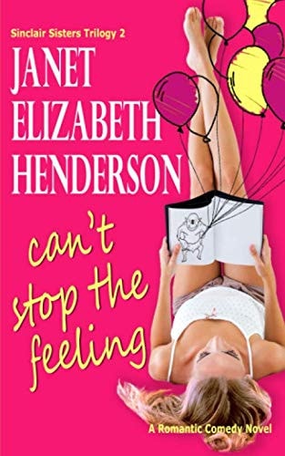 Can't Stop the Feeling: Romantic Comedy (Sinclair Sisters Trilogy)