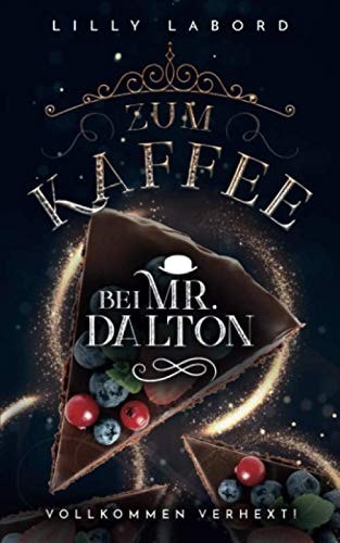 Zum Kaffee bei Mr. Dalton: Vollkommen verhext! (Die Asperischen Magier, Band 3)