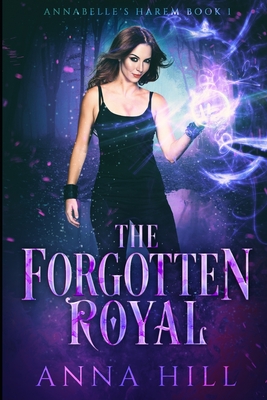 The Forgotten Royal: Eine Reverse Harem Urban Fantasy (Deutsche Fassung) (Annabelle’s Harem)