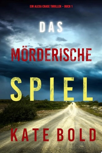 Das Mörderische Spiel (ein Alexa Chase Thriller – Buch 1)