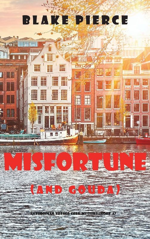 Misfortune (and Gouda) (A European Voyage Cozy Mystery-Book 4)