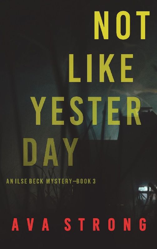 Not Like Yesterday (An Ilse Beck FBI Suspense Thriller-Book 3)