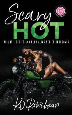 Scary Hot: An Until Series and Club Alias Series Crossover