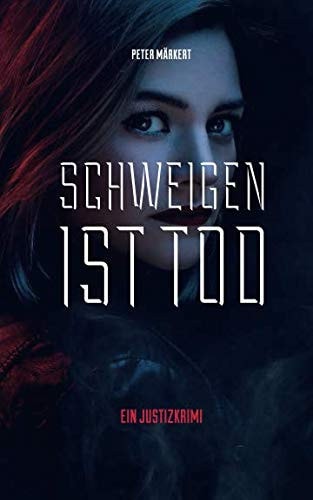 Schweigen ist Tod: Justizkrimi (Ein Marie-Marler-Justizkrimi)