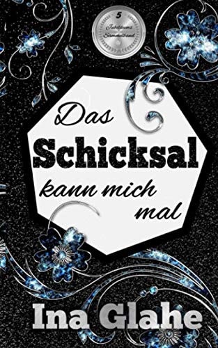 Das Schicksal kann mich mal: Sinnlicher Liebesroman ~ Sammelband