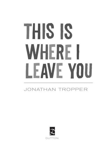 This Is Where I Leave You: A Novel