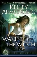 Waking the Witch (An Otherworld Novel Book 11)