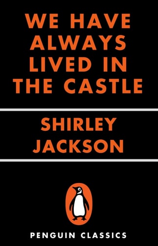 We Have Always Lived in the Castle: (Penguin Classics Deluxe Edition)