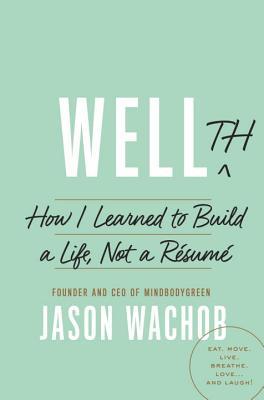 Wellth: How I Learned to Build a Life, Not a Résumé