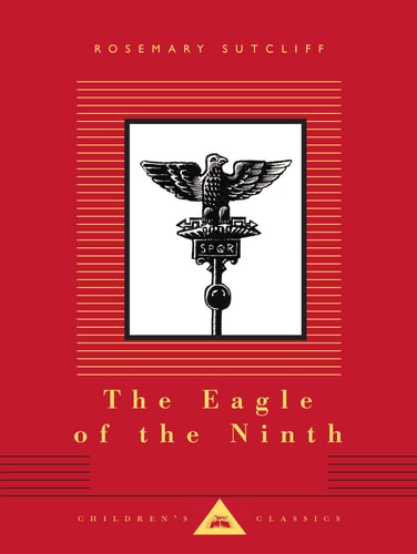 The Eagle of the Ninth: Illustrated by C. Walter Hodges (Everyman's Library Children's Classics Series)