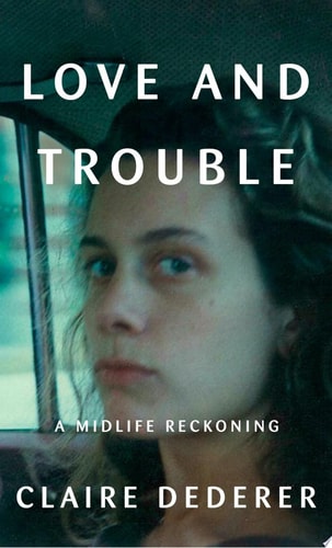 Love and Trouble: A Midlife Reckoning