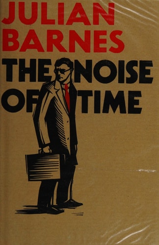 The Noise of Time: A novel
