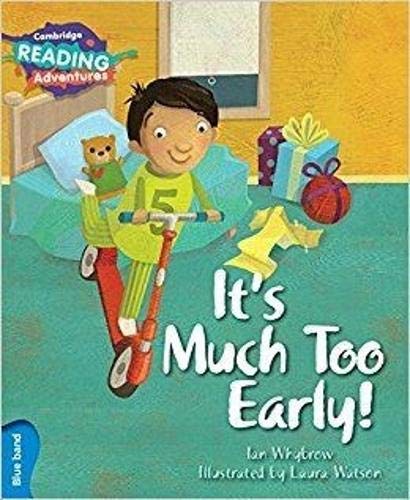 Cambridge Reading Adventures It's Much Too Early! Blue Band
