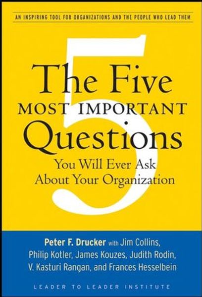 The Five Most Important Questions You Will Ever Ask About Your Organization